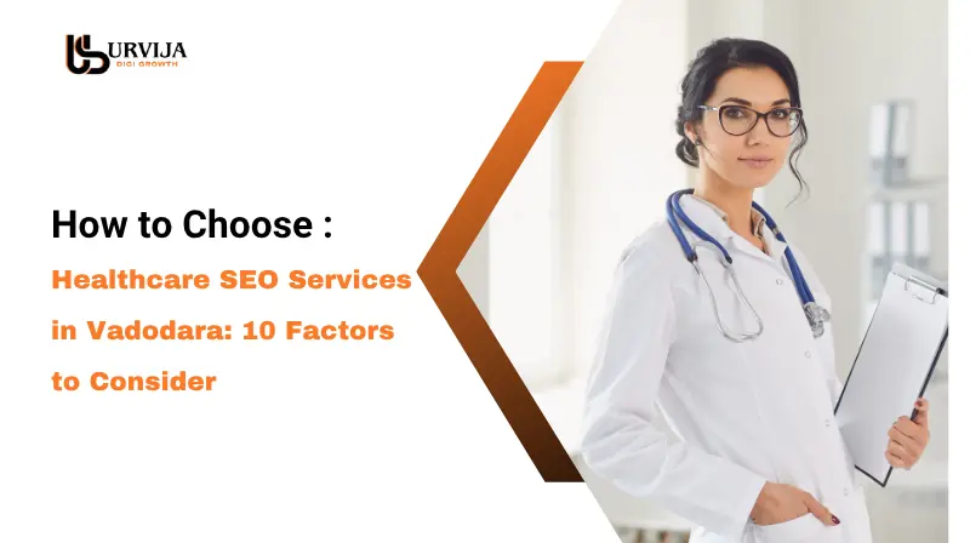 How to Choose Healthcare SEO Services in Vadodara: 10 Factors to Consider