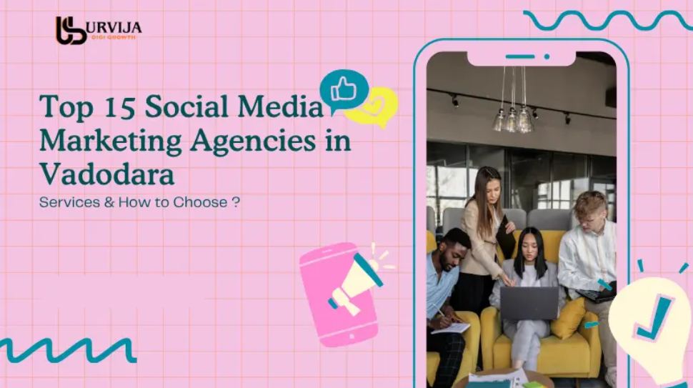 Top 15 Social Media Marketing Agencies in Vadodara: Services & How to Choose