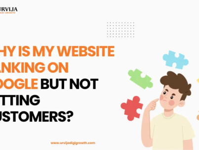 Why Is My Website Ranking on Google but Not Getting Customers? Here’s What’s Missing